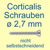 Corticalisschrauben ø 2,7 mm (Auslaufartikel)